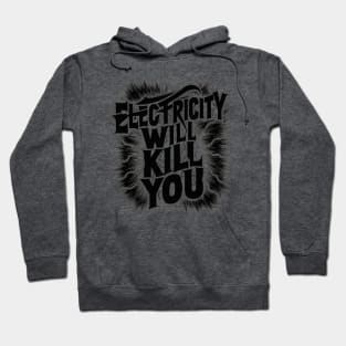 Electricity Will Kill You Hoodie